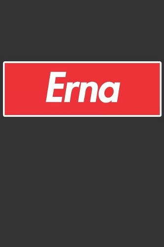 Erna: Erna Planner Calendar Notebook Journal, Personal Named Firstname Or Surname For Someone Called Erna For Christmas Or Birthdays This Makes The Perfec