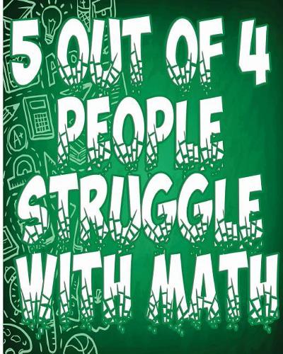 5 out of 4 people struggle with math