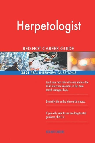 Herpetologist RED-HOT Career Guide; 2521 REAL Interview Questions