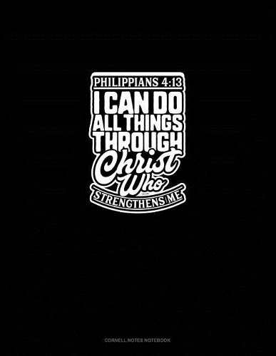 I Can Do All Things Through Christ Who Strengthens Me - Philippians 4