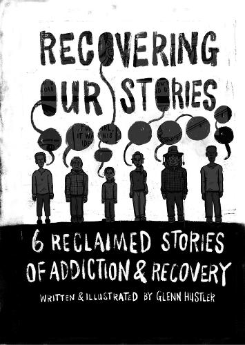 Recovering our stories: 6 reclaimed stories of addiction and recovery