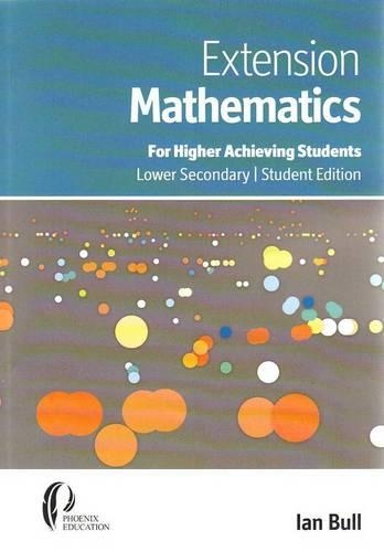 Extension Mathematics: For Higher Achieving Students - Lower Secondary - Student Edition