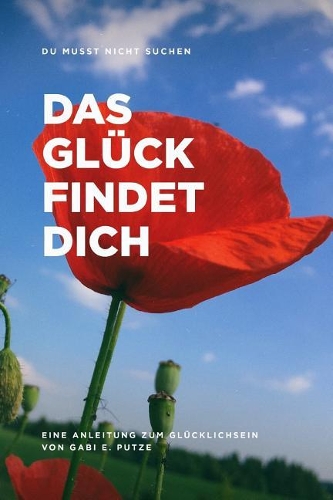 Du Musst Nicht Suchen Das Glück Findet Dich