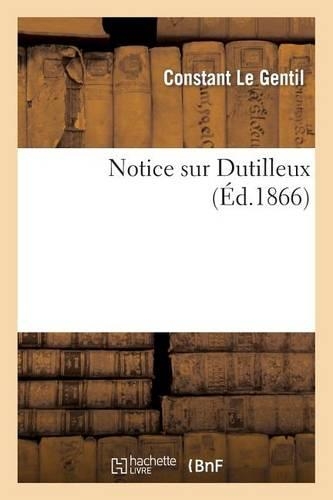 Notice Sur Dutilleux: (Histoire)