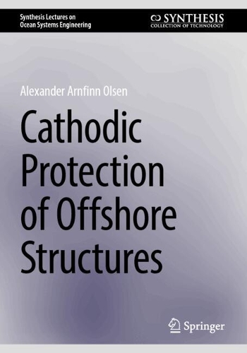 Cathodic Protection of Offshore Structures: (Synthesis Lectures on Ocean Systems Engineering)