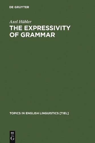 The Expressivity of Grammar: Grammatical Devices Expressing Emotion across Time(25 Topics in English Linguistics [TiEL])
