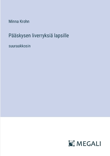 Pääskysen liverryksiä lapsille: suuraakkosin