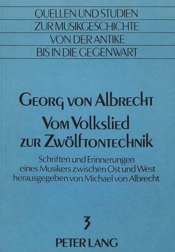 Georg Von Albrecht- Vom Volkslied Zur Zwoelftontechnik