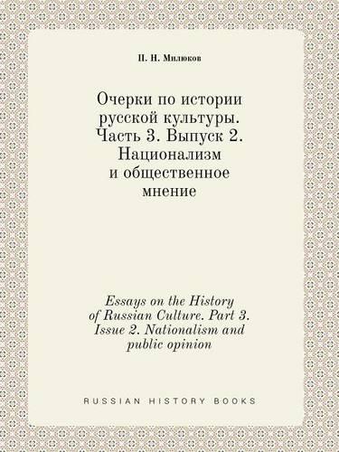 Essays on the History of Russian Culture. Part 3. Issue 2. Nationalism and public opinion