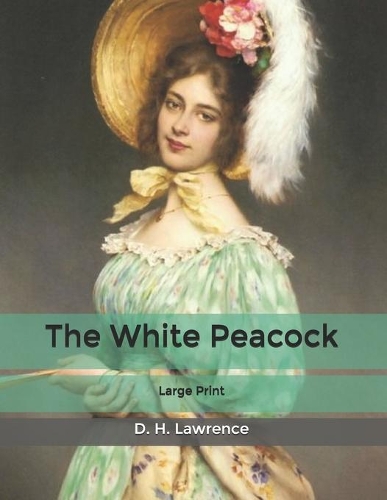 The White Peacock: Large Print