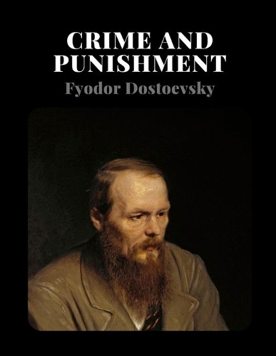 Crime and Punishment by Fyodor Dostoevsky