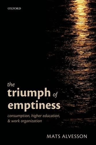The Triumph of Emptiness: Consumption, Higher Education, and Work Organization