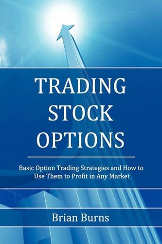 Trading Stock Options: Basic Option Trading Strategies and How to Use Them to Profit in Any Market(English)