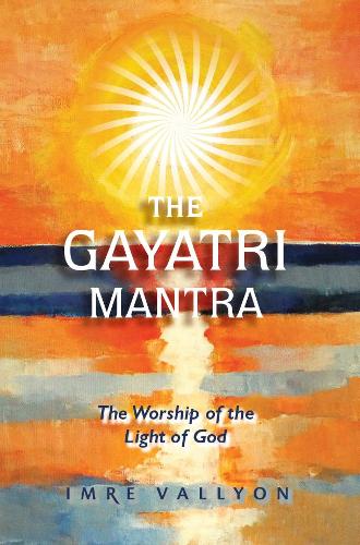 Gayatri Mantra: The Worship of the Light of God