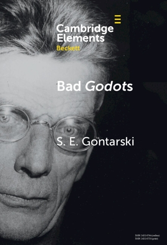 Bad Godots: ‘Vladimir Emerges from the Barrel' and Other Interventions(Elements in Beckett Studies)