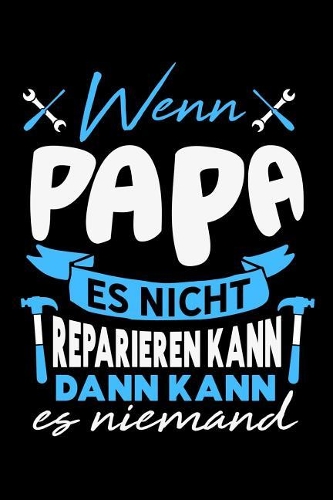 Wenn Papa es nicht reparieren kann dann kann es niemand