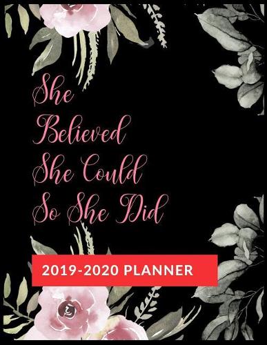 She Believed She Could So She Did: Graduate School Planner 2019-2020, Weekly and Monthly Academic Planner, Appreciation Gag Gift for Graduation, College, High school, (January 2019 th