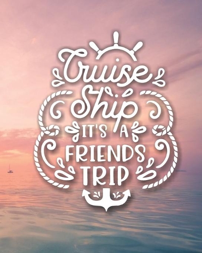 Cruise Ship It's A Friends Trip