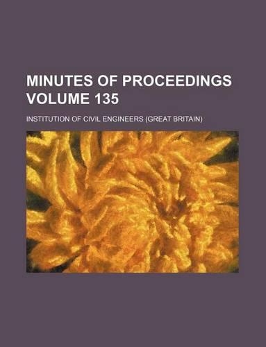 Minutes of Proceedings Volume 135