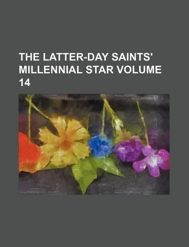 The Latter-Day Saints' Millennial Star Volume 14