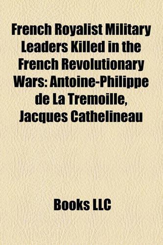 French Royalist Military Leaders Killed in the French Revolutionary Wars