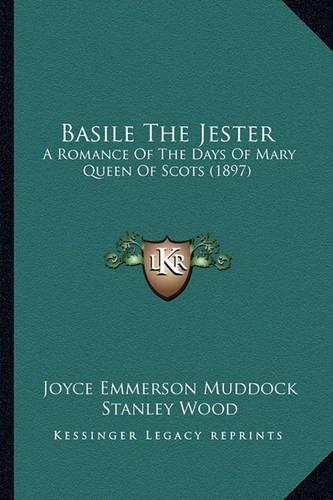 Basile The Jester: A Romance Of The Days Of Mary Queen Of Scots (1897)(English)