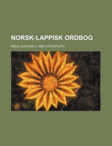 Norsk-Lappisk Ordbog: (English)