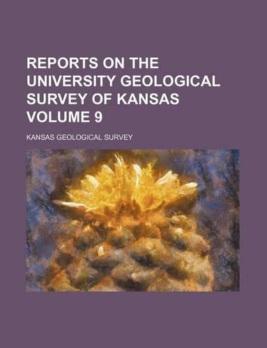 Reports on the University Geological Survey of Kansas Volume 9: (English)