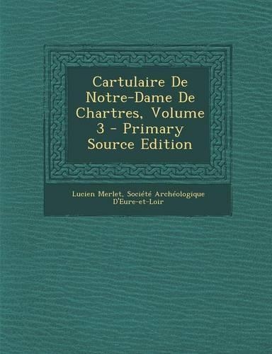 Cartulaire de Notre-Dame de Chartres, Volume 3