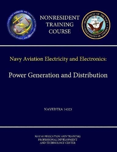 Navy Aviation Electricity and Electronics: Power Generation and Distribution - Navedtra 14323 (Nonresident Training Course)