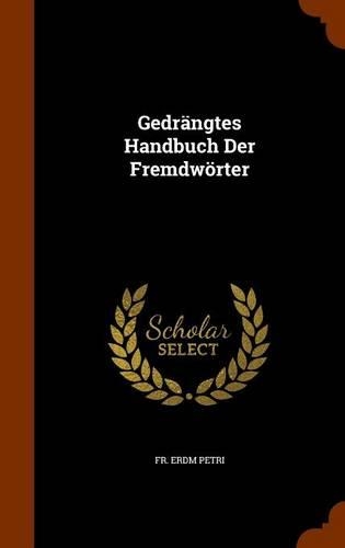 Gedrängtes Handbuch Der Fremdwörter