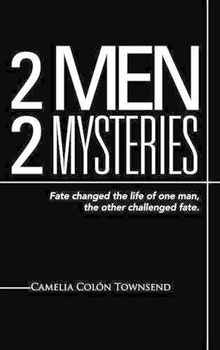 2 Men 2 Mysteries: Fate Changed the Life of One Man, the Other Challenged Fate.(English)