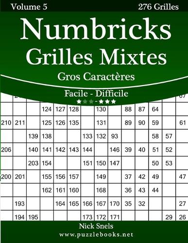 Numbricks Grilles Mixtes Gros Caractères - Facile à Difficile - Volume 5 - 276 Grilles