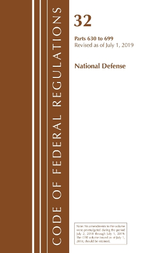 Code of Federal Regulations, Title 32 National Defense 630-699, Revised as of July 1, 2019: (Code of Federal Regulations, Title 32 National Defense)