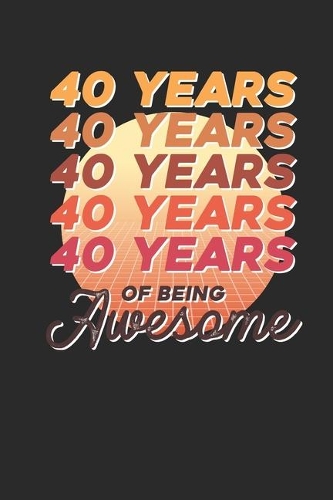 40 Years Of Being Awesome