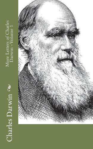 More Letters of Charles Darwin - Volume 1