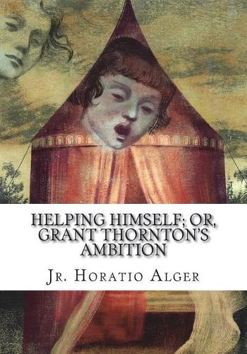 Helping Himself; Or, Grant Thornton's Ambition