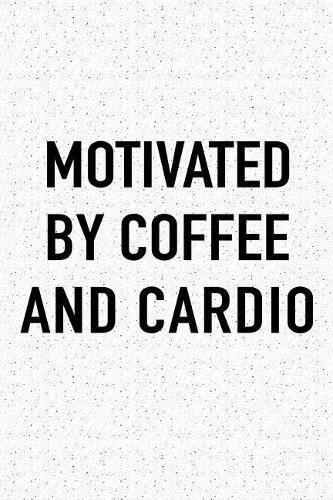 Motivated by Coffee and Cardio