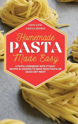 Homemade Pasta Made Easy