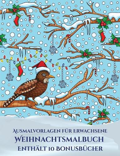 Ausmalvorlagen für Erwachsene (Weihnachtsmalbuch): Dieses Buch besteht aus 30 Malblätter, die zum Ausmalen, Einrahmen und/oder Meditieren verwendet werden können: Dieses Buch kann fotokopiert, gedruc(5 Ausmalvorlagen Für Erwachsene)