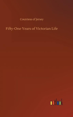 Fifty-One Years of Victorian Life