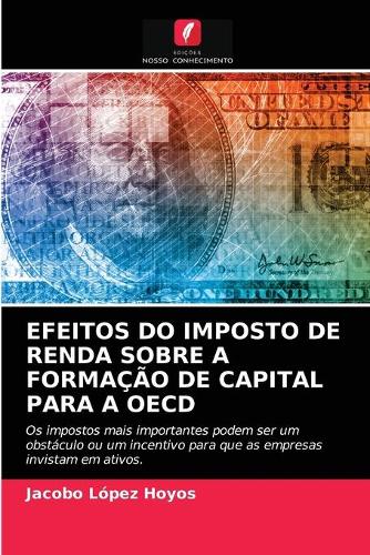 Efeitos Do Imposto de Renda Sobre a Formação de Capital Para a OECD