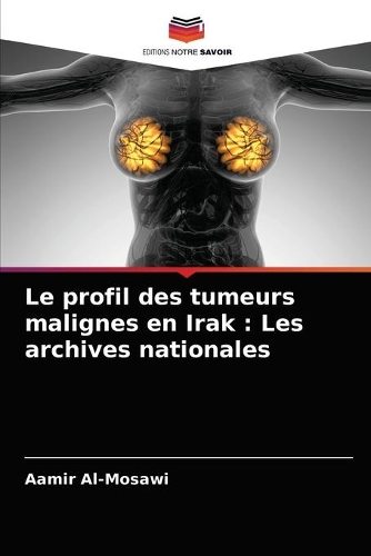 Le profil des tumeurs malignes en Irak: Les archives nationales