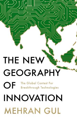 The New Geography of Innovation: The Global Contest for Breakthrough Technologies