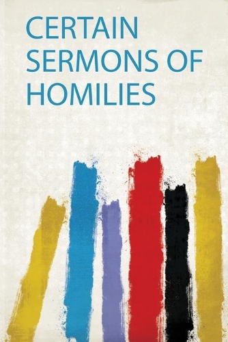 Certain Sermons of Homilies