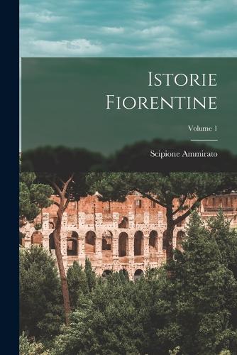 Istorie Fiorentine; Volume 1