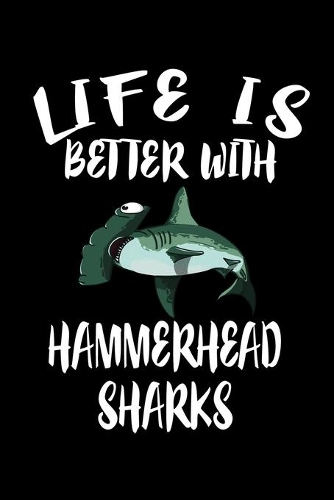 Life Is Better With Hammerhead Sharks: Animal Nature Collection