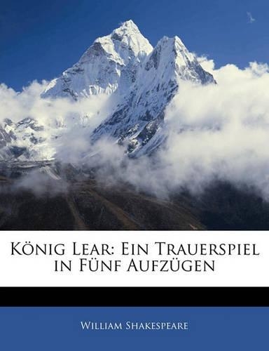 Konig Lear: Ein Trauerspiel in Funf Aufzugen(German)