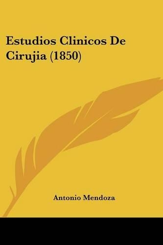 Estudios Clinicos De Cirujia (1850): (Spanish)