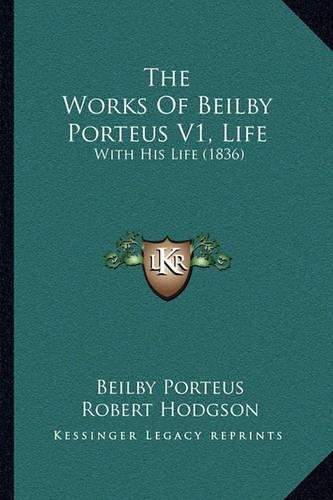 The Works Of Beilby Porteus V1, Life
